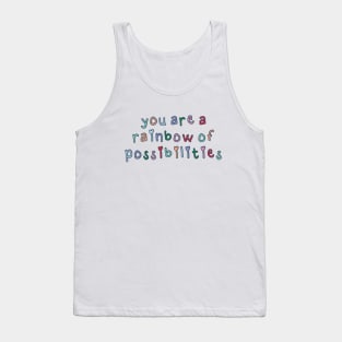 You Are a Rainbow of Possibilities Tank Top